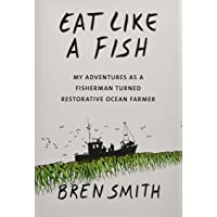 Eat Like a Fish: My adventures as a fisherman turned restorative ocean farmer